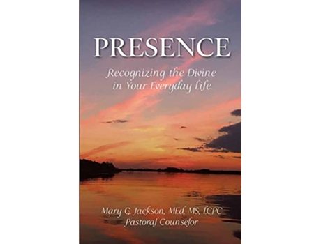 Livro PRESENCE Recognizing the Divine in Your Everyday Life de Mary G Jackson (Inglês)