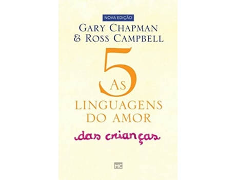 Livro As 5 Linguagens Do Amor Das Crianças Como Expressar Um Compromisso De Amor A Seu Filho De Gary Chapman (português - Capa Dura)