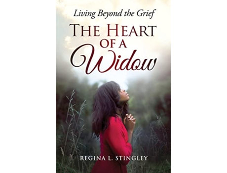 Livro The Heart of a Widow Living Beyond the Grief de Regina Stingley (Inglês)