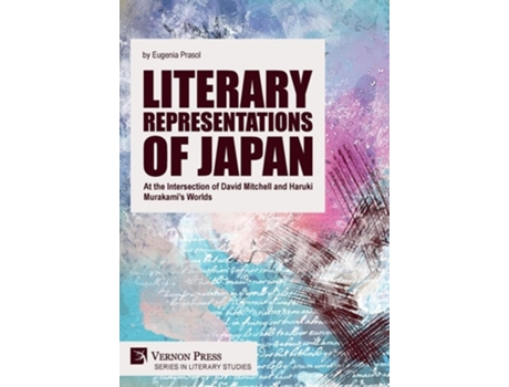 Livro Literary Representations Of Japan At The Intersection Of David Mitchell And Haruki Murakami’s Worlds De Eugenia Prasol (inglês - Capa Dura)