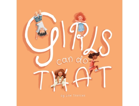 Livro Girls Can Do That Thinking Outside Gender Stereotypes De Lisé Frances (inglês)