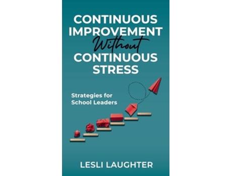 Livro Continuous Improvement Without Continuous Stress Strategies for School Leaders de Lesli Laughter (Inglês)
