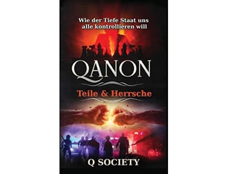 Livro Qanon Teile Herrsche Wie der Tiefe Staat uns alle kontrollieren will German Edition de Q Society (Alemão)