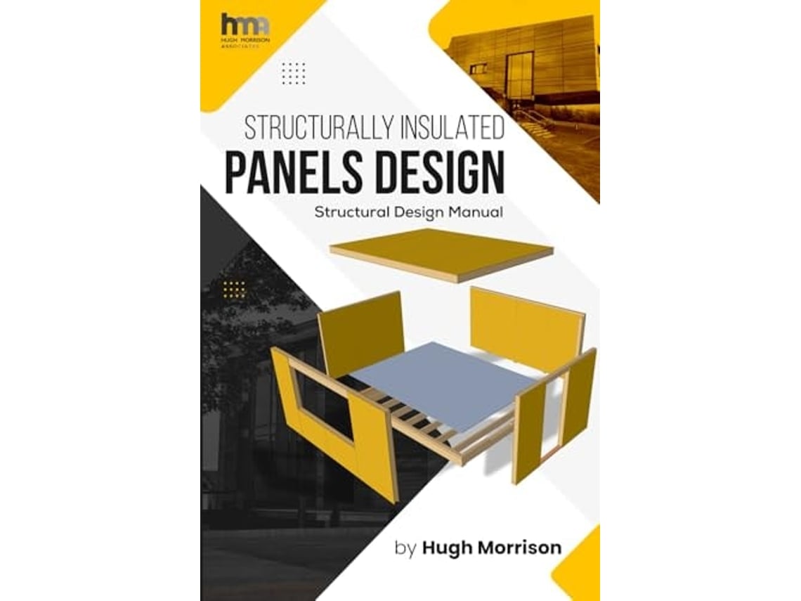 Livro STRUCTURALLY INSULATED PANELS DESIGN Structural Design Manual de Hugh Morrison (Inglês)