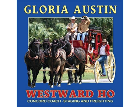Livro Westward Ho Concord Coach Staging and Freighting de Gloria Austin (Inglês)