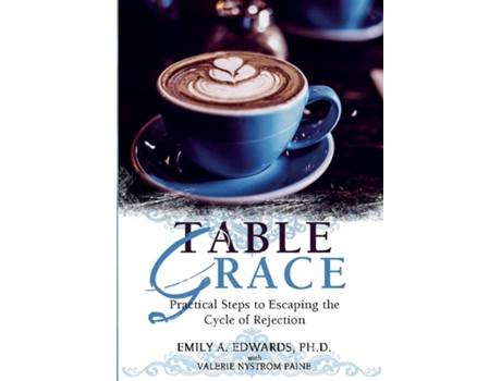 Livro Table Grace Practical Steps to Escaping the Cycle of Rejection Practical Steps de Emily Edwards (Inglês)