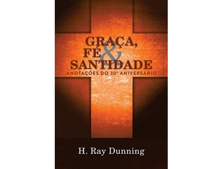 Livro Graca, Fe Amp Santidade De H Ray Dunning (português)