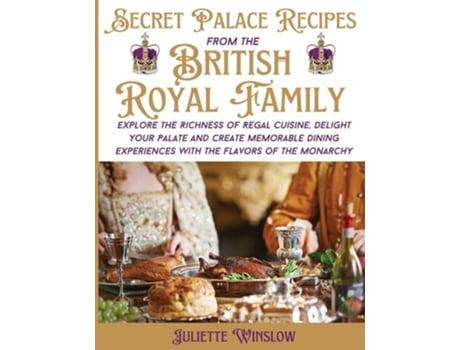 Livro Secret Palace Recipes of the British Royal Family de Juliette Winslow (Inglês)