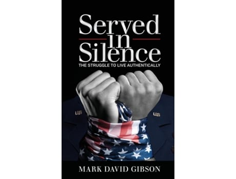 Livro Served In Silence The Struggle To Live Authentically De Mark David Gibson (inglês)