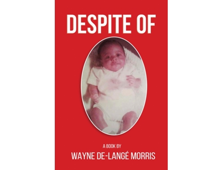 Livro Despite Of! A Story of Physical, Verbal, and Emotional Abuse de Wayne De-Langè Morris Morris (Inglês)
