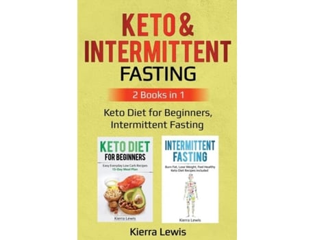 Livro Keto Amp Intermittent Fasting 2 Books In 1 Keto Diet For Beginners, Intermittent Fasting De Kierra Lewis (inglês)