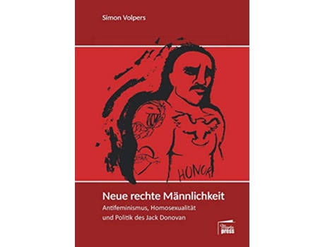 Livro Neue rechte Männlichkeit Antifeminismus Homosexualität und Politik des Jack Donovan German Edition de Simon Volpers (Alemão)