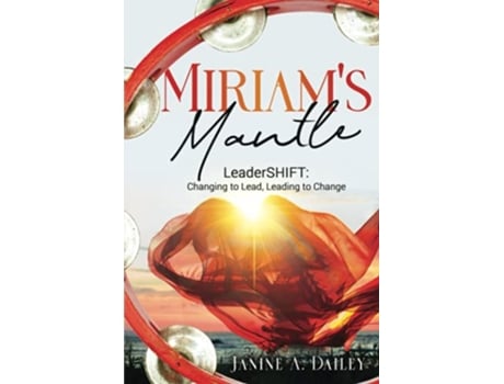 Livro Miriams Mantle LeaderSHIFT Changing to Lead Leading to Change de Janine Dailey (Inglês)