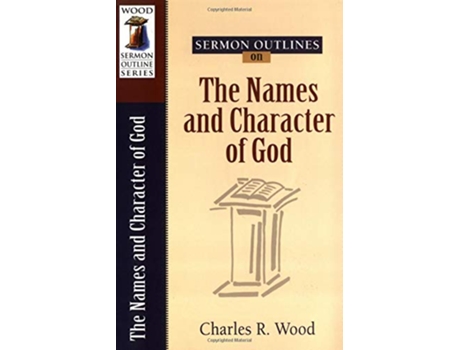 Livro Sermon Outlines on the Names and Character of God Wood Sermon Outline de Charles R Wood (Inglês)
