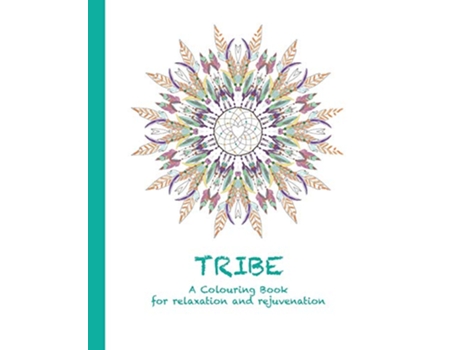Livro Tribe A Colouring Book for relaxation and rejuvenation 4 Colouring for Relaxation and Rejuvenation de Cassie Haywood (Inglês)