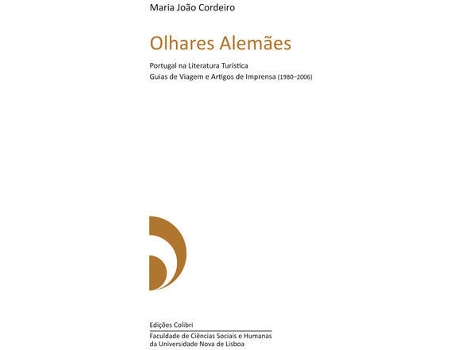 Livro Olhares Alemães. Portugal Na Literatura Turística. Guias De Viagem E Artigos De Imprensa (1980 2006)