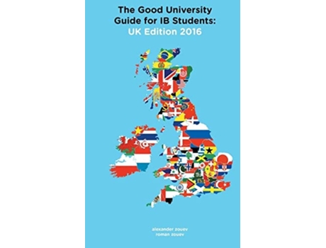 Livro The Good University Guide For Ib Students Uk Edition 2016 De Alexander Zouev E Roman Zouev (inglês)