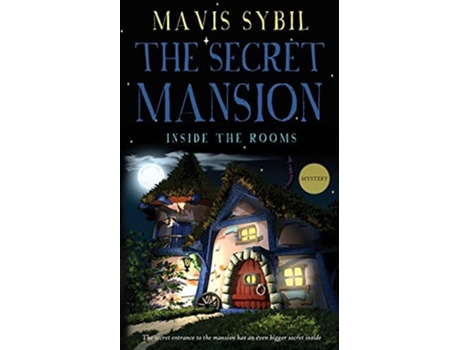 Livro The Secret Mansion Inside The Rooms De Mavis Sybil (inglês)
