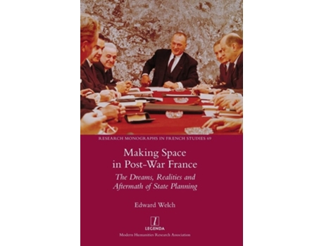 Livro Making Space In Post-war France The Dreams, Realities And Aftermath Of State Planning De Edward Welch (inglês - Capa Dura)