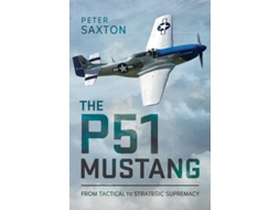 Livro The P51 Mustang De Peter Saxton (inglês - Capa Dura)
