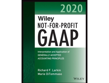 Livro wiley not-for-profit gaap 2020 - interpretation and application of generally accepted accounting principles de rf larkin (inglês)