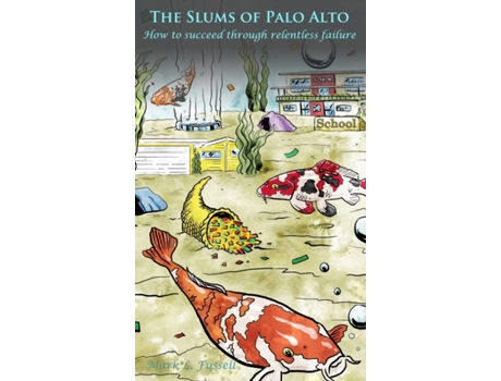 Livro The Slums of Palo Alto: How to succeed through relentless failure Mark L Fussell (Inglês)
