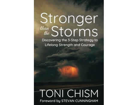 Livro Stronger Than The Storms Discovering The 3-step Strategy To Lifelong Strength And Courage De Toni Chism (inglês)