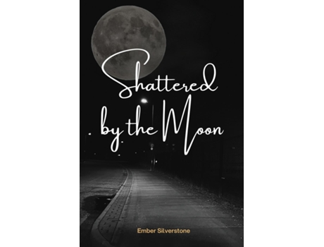 Livro Shattered by the Moon de Ember Silverstone (Inglês)