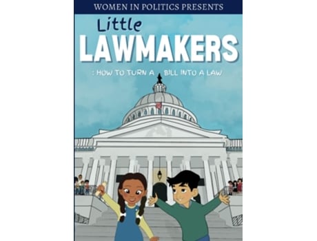 Livro Little Lawmakers How To Turn A Bill Into A Law De Women In Politics, Rebecca Joseph Et Al. (inglês)