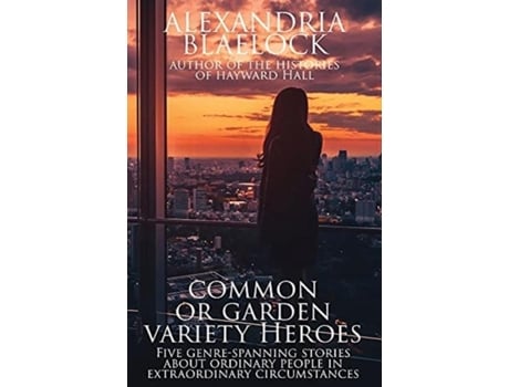 Livro Common Or Garden Variety Heroes De Alexandria Blaelock (inglês)