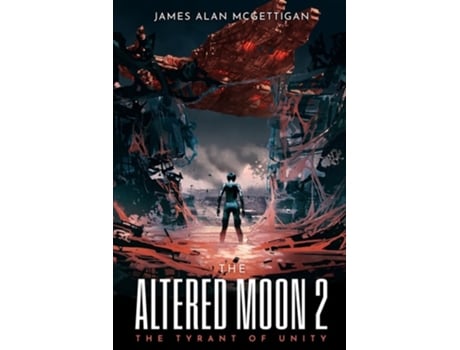 Livro The Altered Moon 2 The Tyrant of Unity de James Alan McGettigan (Inglês)