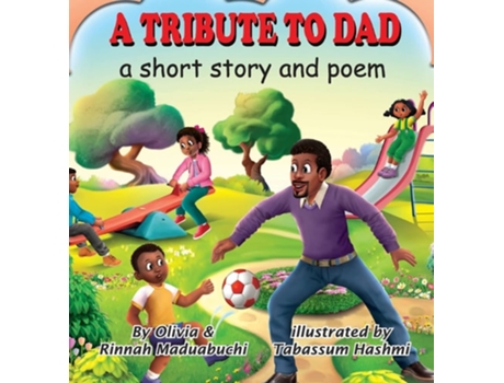 Livro A Tribute To Dad. A Short Story And Poem De Olivia And Rinnah Maduabuchi (inglês - Capa Dura)