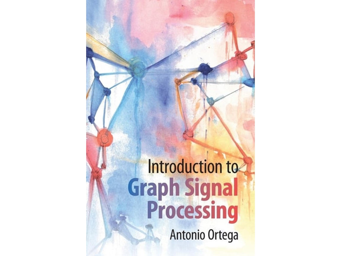 Livro Introduction To Graph Signal Processing De Antonio Ortega (inglês - Capa Dura)