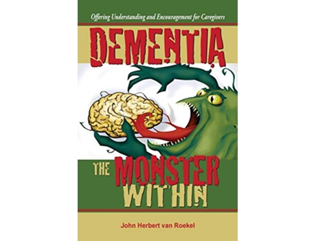 Livro Dementia The Monster Within de John Herbert Van Roekel (Inglês)