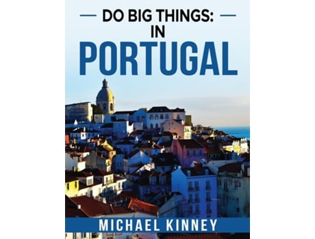 Livro Do Big Things In Portugal de Michael Kinney (Inglês)