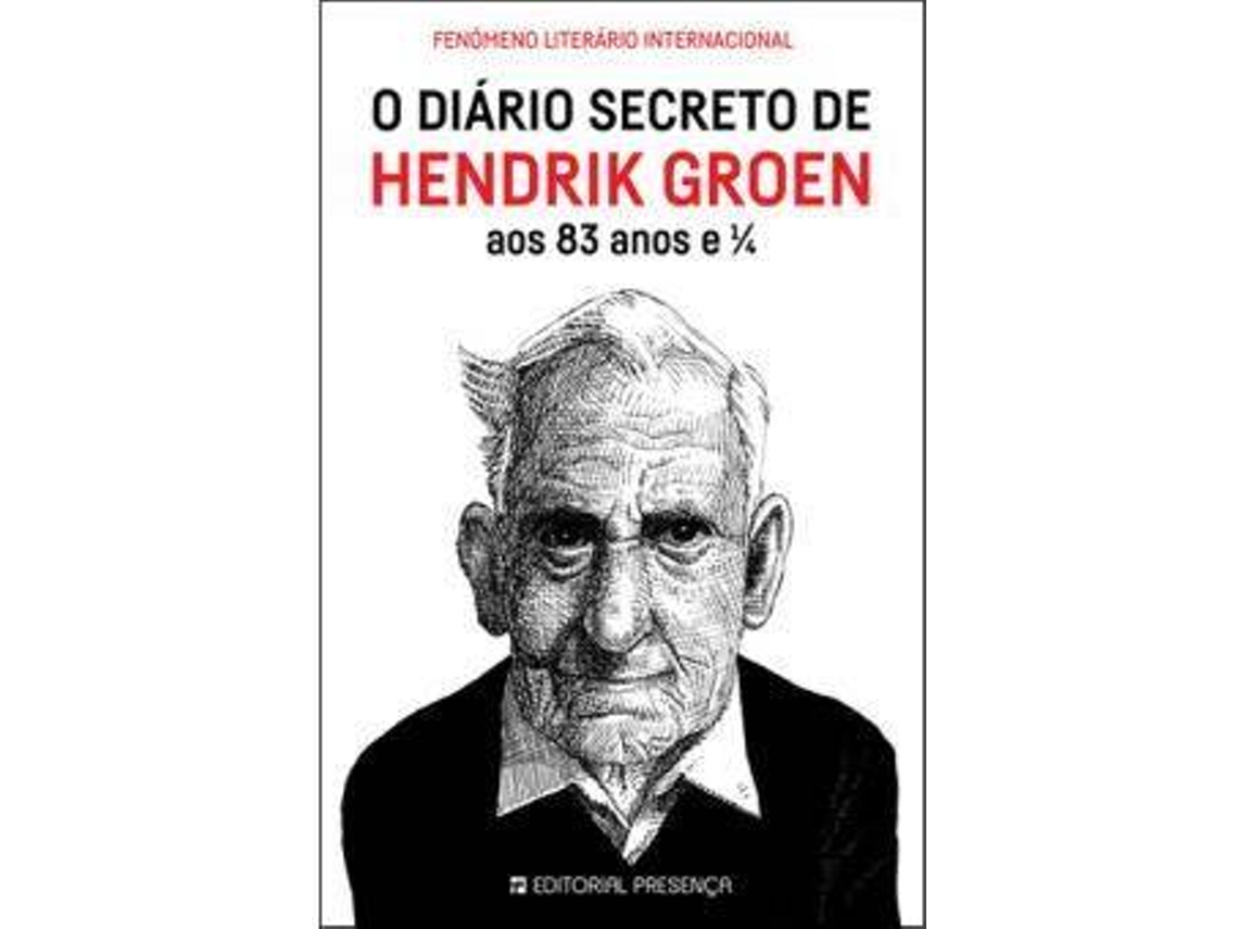 Livro O Diário Secreto de Hendrik Groen aos 83 Anos e 1/4 de Hendrik Groen e Tradução: Susana Canhoto (Português)