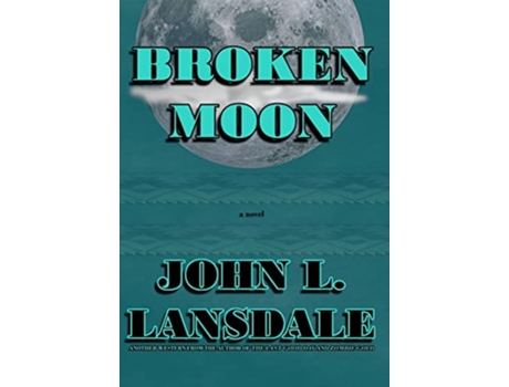 Livro Broken Moon De John L Lansdale (inglês - Capa Dura)