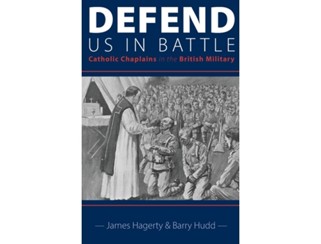 Livro Defend Us in Battle Catholic Chaplains in the British Military de James Hagerty (Inglês)