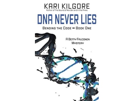 Livro Dna Never Lies Bending The Code - Book One De Kari Kilgore (inglês)