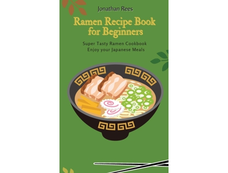 Livro Super Ramen Recipe Book For Beginners Super Tasty, Quick And Easy Ramen Collection De Jonathan Rees (inglês)