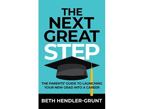 Livro The Next Great Step The Parents Guide to Launching Your New Grad into a Career de Beth HendlerGrunt (Inglês)