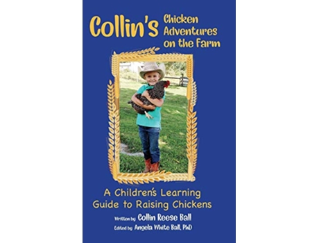 Livro Collins Chicken Adventures on the Farm A Childrens Learning Guide to Raising Chickens de Collin Reese Ball (Inglês - Capa Dura)