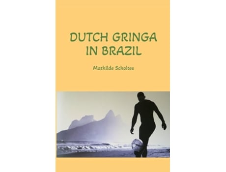 Livro Dutch Gringa in Brazil de Mathilde Scholtes (Inglês)