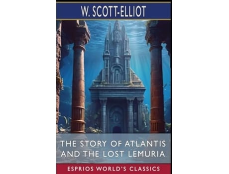 Livro The Story of Atlantis and The Lost Lemuria de W Scott-Elliot (Inglês)