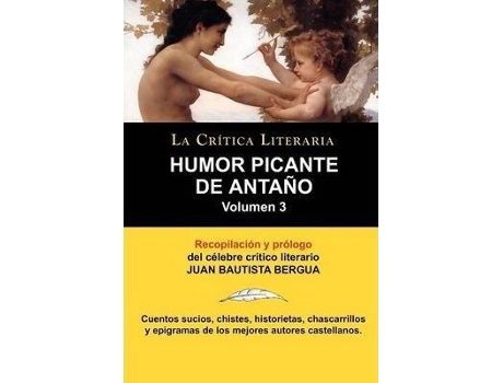 Livro Humor Picante de Antano : Volumen 3, Juan B. Bergua, Coleccion La Critica Literaria Por El Celebre Critico Literario Juan Bautista Bergua, Edici de Juan Bautista Bergua (Espanhol)