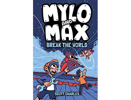 Livro Mylo and Max Break the World de Scott Charles (Inglês)