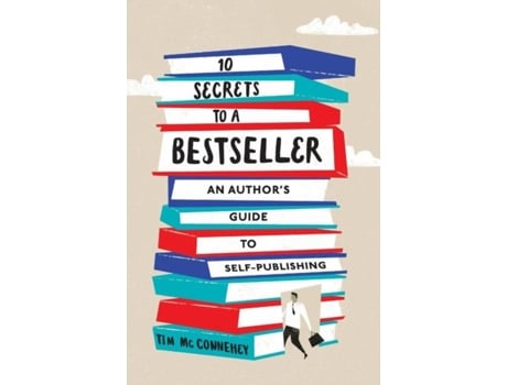Livro 10 Secrets To A Bestseller An Authors Guide To Self-publishing De Tim Mcconnehey (inglês)