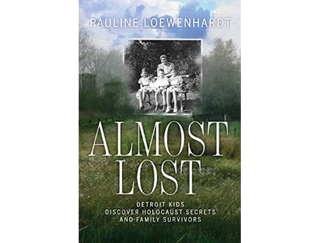 Livro Almost Lost Detroit Kids Discover Holocaust Secrets and Family Survivors de Pauline Loewenhardt (Inglês)