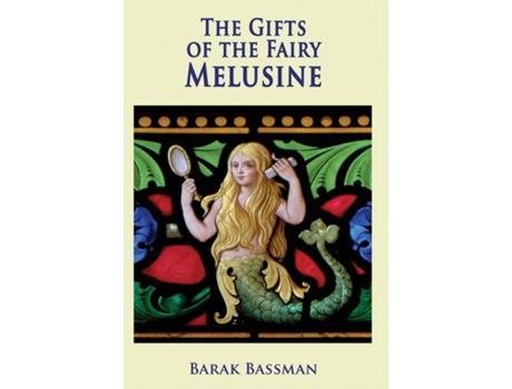 Livro The Gifts Of The Fairy Melusine De Barak A Bassman (inglês)