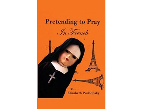Livro Pretending to Pray In French de Elizabeth Podolinsky (Inglês)
